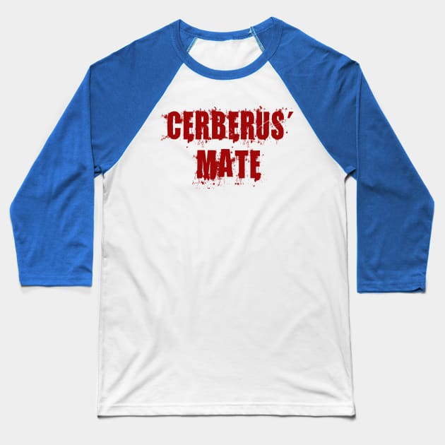 I Am The Mate of Cerberus: Funny Greek Mythology Design Baseball T-Shirt by Tessa McSorley